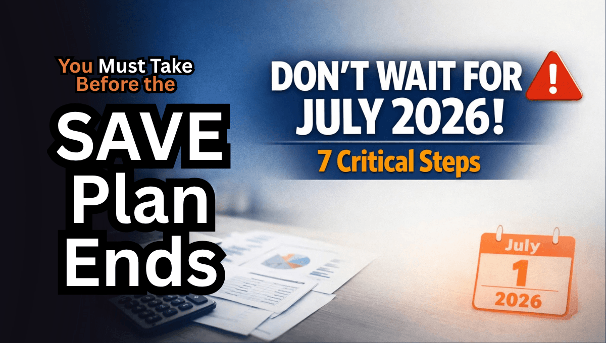 Don't Wait for July 2026! 7 Critical Student Loan Steps You Must Take Before the SAVE Plan Ends